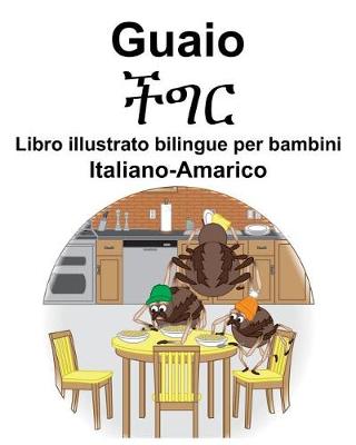 Book cover for Italiano-Amarico Guaio/&#4733;&#4877;&#4653; Libro illustrato bilingue per bambini