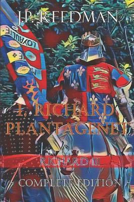 Book cover for I, Richard Plantagenet, An Epic Novel of Richard III