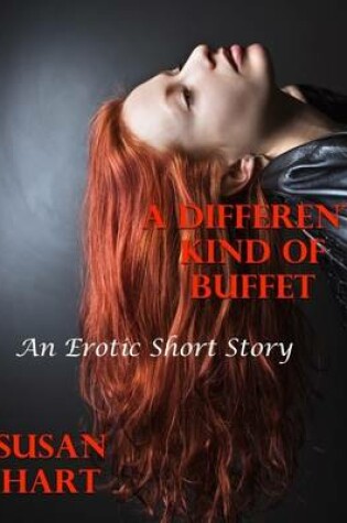 Cover of A Different Kind of Buffet: An Erotic Short Story