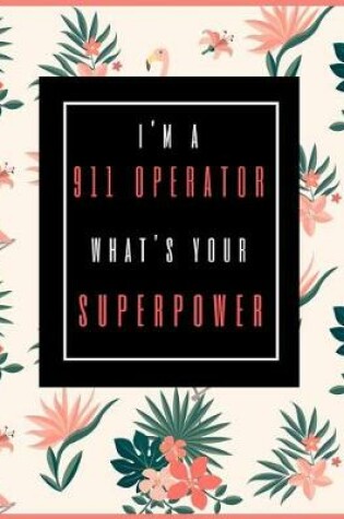Cover of I'm A 911 Operator, What's Your Superpower?