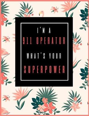 Book cover for I'm A 911 Operator, What's Your Superpower?