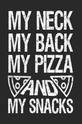 Cover of My Neck My Back My Pizza and My Snacks