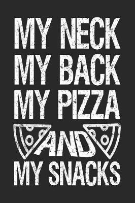 Book cover for My Neck My Back My Pizza and My Snacks