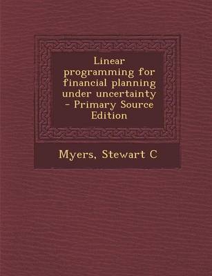 Book cover for Linear Programming for Financial Planning Under Uncertainty - Primary Source Edition