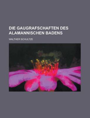 Book cover for Die Gaugrafschaften Des Alamannischen Badens