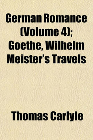 Cover of German Romance Volume 4; Goethe, Wilhelm Meister's Travels