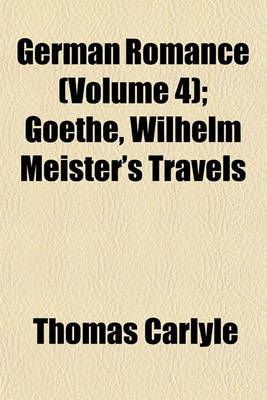 Book cover for German Romance Volume 4; Goethe, Wilhelm Meister's Travels