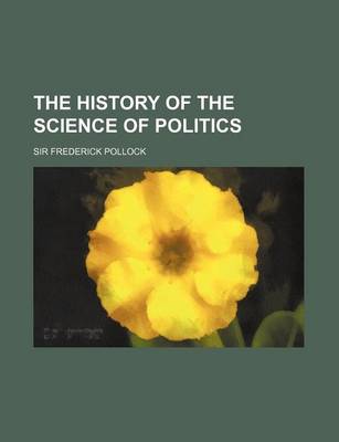 Book cover for The History of the Science of Politics