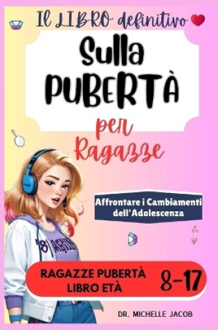 Cover of Il Libro Definitivo sulla Pubertà per Ragazze