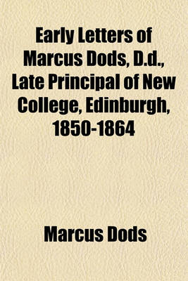 Book cover for Early Letters of Marcus Dods, D.D., Late Principal of New College, Edinburgh, 1850-1864