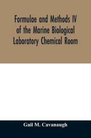 Cover of Formulae and methods IV of the Marine Biological Laboratory Chemical Room