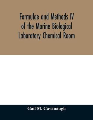 Book cover for Formulae and methods IV of the Marine Biological Laboratory Chemical Room