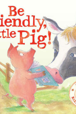 Cover of Be Friendly Little Pig - I Wish I Could Read