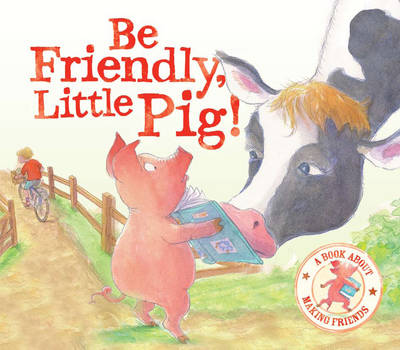 Book cover for Be Friendly Little Pig - I Wish I Could Read