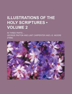 Book cover for Illustrations of the Holy Scriptures (Volume 2); In Three Parts