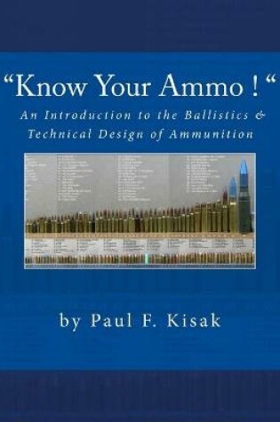 Cover of "Know Your Ammo !" - The Ballistics & Technical Design of Ammunition