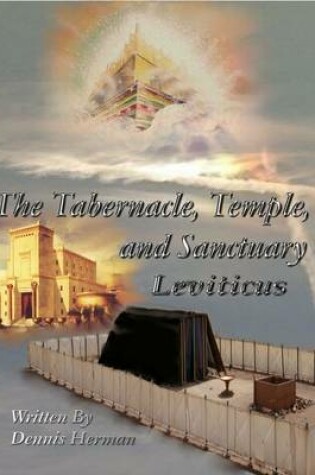 Cover of The Tabernacle, Temple, and Sanctuary: Leviticus