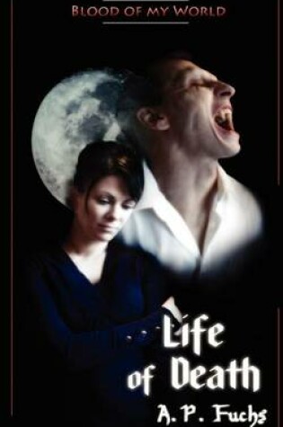 Cover of Life of Death (Blood of My World Novella Three)