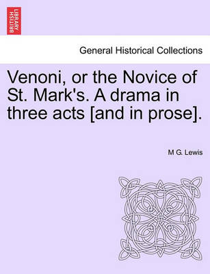 Book cover for Venoni, or the Novice of St. Mark's. a Drama in Three Acts [And in Prose].