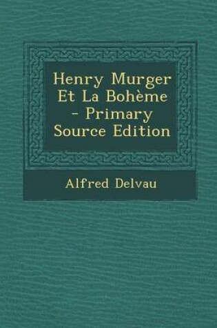 Cover of Henry Murger Et La Boheme - Primary Source Edition