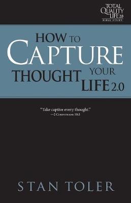 Book cover for How to Capture Your Thought Life (Tql 2.0 Bible Study Series)