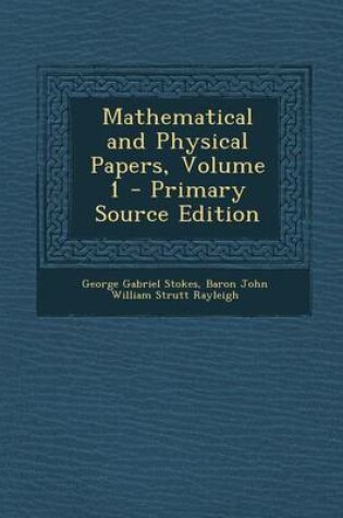 Cover of Mathematical and Physical Papers, Volume 1 - Primary Source Edition