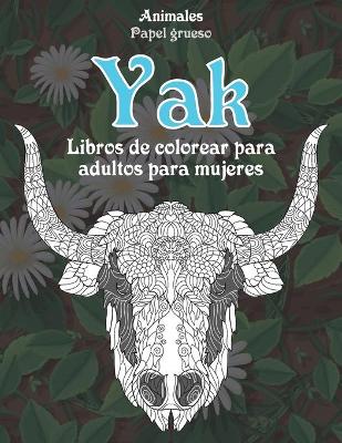 Cover of Libros de colorear para adultos para mujeres - Papel grueso - Animales - Yak