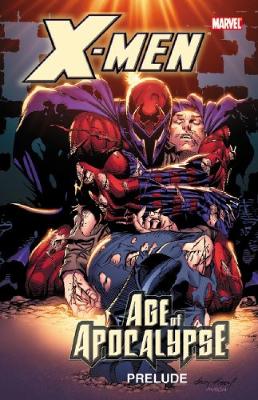 Book cover for X-men: Age Of Apocalypse Prelude