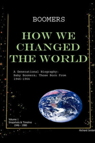 Cover of Boomers How We Changed the World Vol.1 1946-1980