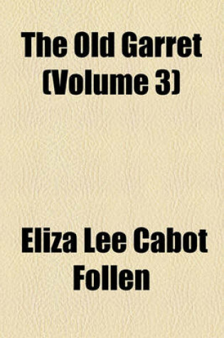 Cover of The Old Garret (Volume 3)