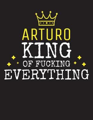 Book cover for ARTURO - King Of Fucking Everything