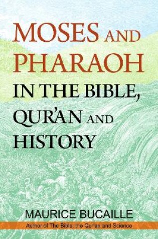 Cover of Moses and Pharaoh in the Bible, Quran and Science