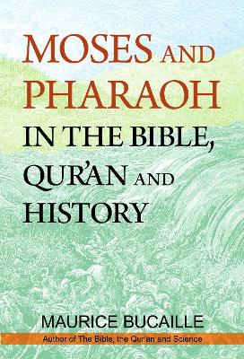 Book cover for Moses and Pharaoh in the Bible, Quran and Science