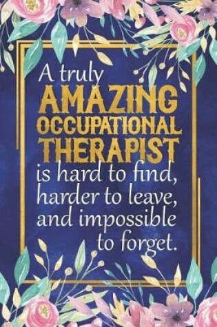 Cover of A Truly Amazing Occupational Therapist Is Hard to Find, Harder to Leave, and Impossible to Forget