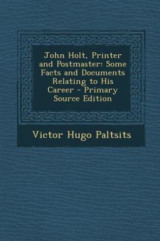 Cover of John Holt, Printer and Postmaster