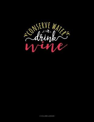 Book cover for Conserve Water Drink Wine