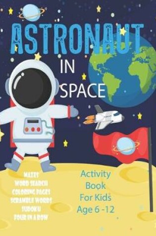 Cover of Astronaut In Space Activity Book For Kids Age 6-12