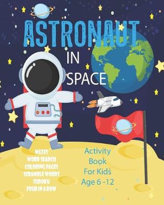 Book cover for Astronaut In Space Activity Book For Kids Age 6-12