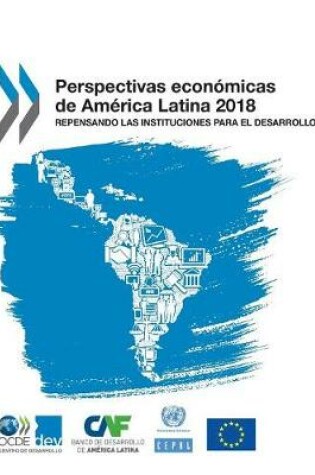 Cover of Perspectivas Econ�micas de Am�rica Latina 2018 Repensando Las Instituciones Para El Desarrollo