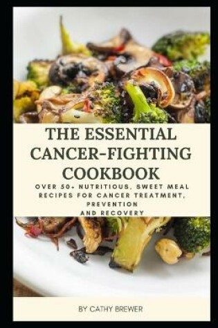 Cover of The Essential Cancer-fighting Cookbook