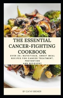 Book cover for The Essential Cancer-fighting Cookbook