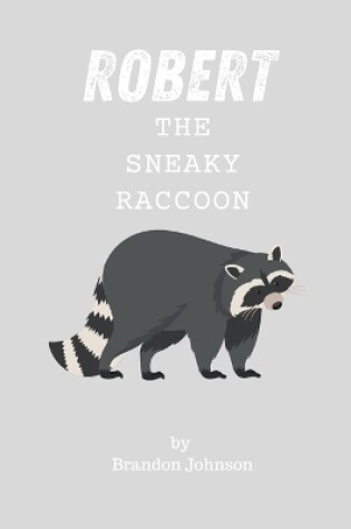 Cover of Robert The Sneaky Raccoon