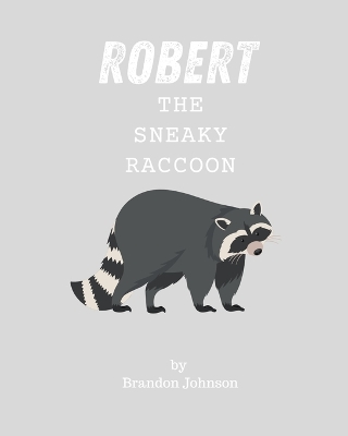 Book cover for Robert The Sneaky Raccoon