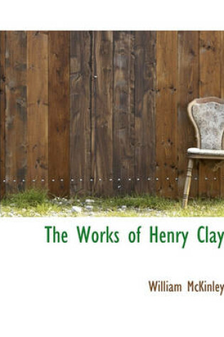 Cover of The Works of Henry Clay