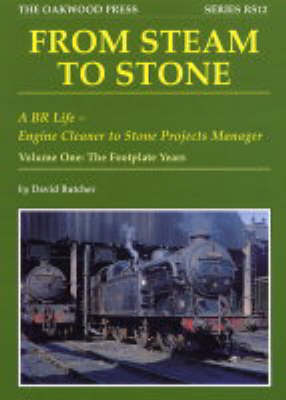 Book cover for The From Steam to Stone: A BR Life - Engine Cleaner to Stone Projects Manager