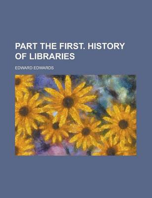 Book cover for Part the First. History of Libraries