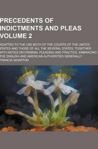 Cover of Precedents of Indictments and Pleas; Adapted to the Use Both of the Courts of the United States and Those of All the Several States; Together with Not