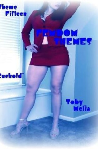 Cover of Femdom Themes - Theme Fifteen - "Cuckold"