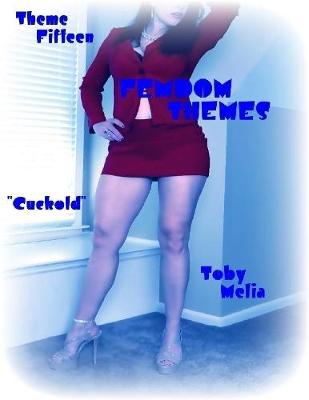 Book cover for Femdom Themes - Theme Fifteen - "Cuckold"