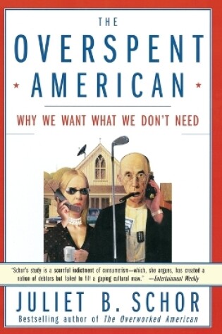 Cover of The Overspent American: Upscaling, Downshifting and the New Consumer